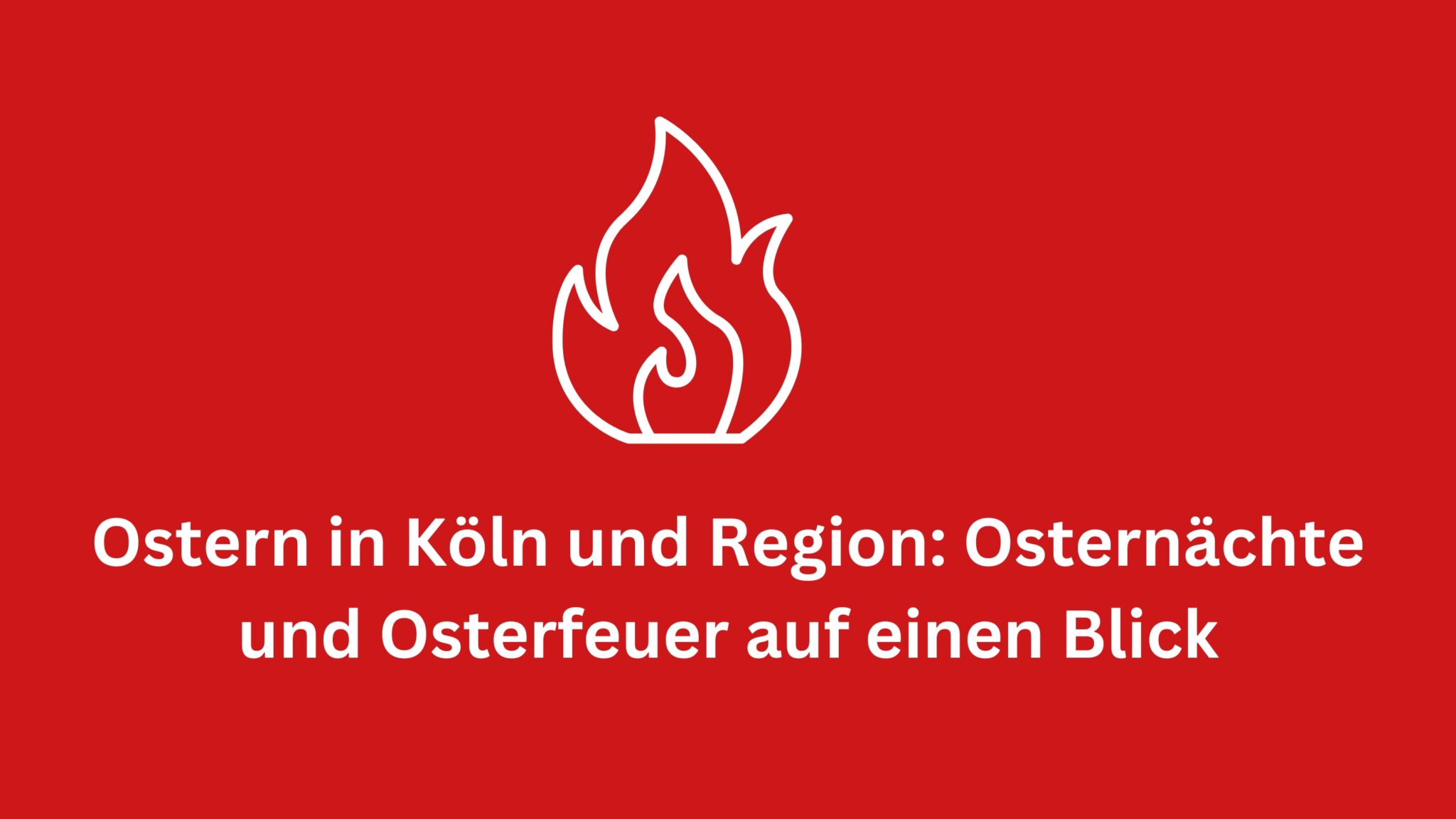 Mehr über den Artikel erfahren Kirche2go fragt: Was ist das Osterfest? Plus: Osternächte und Osterfeuer auf einen Blick